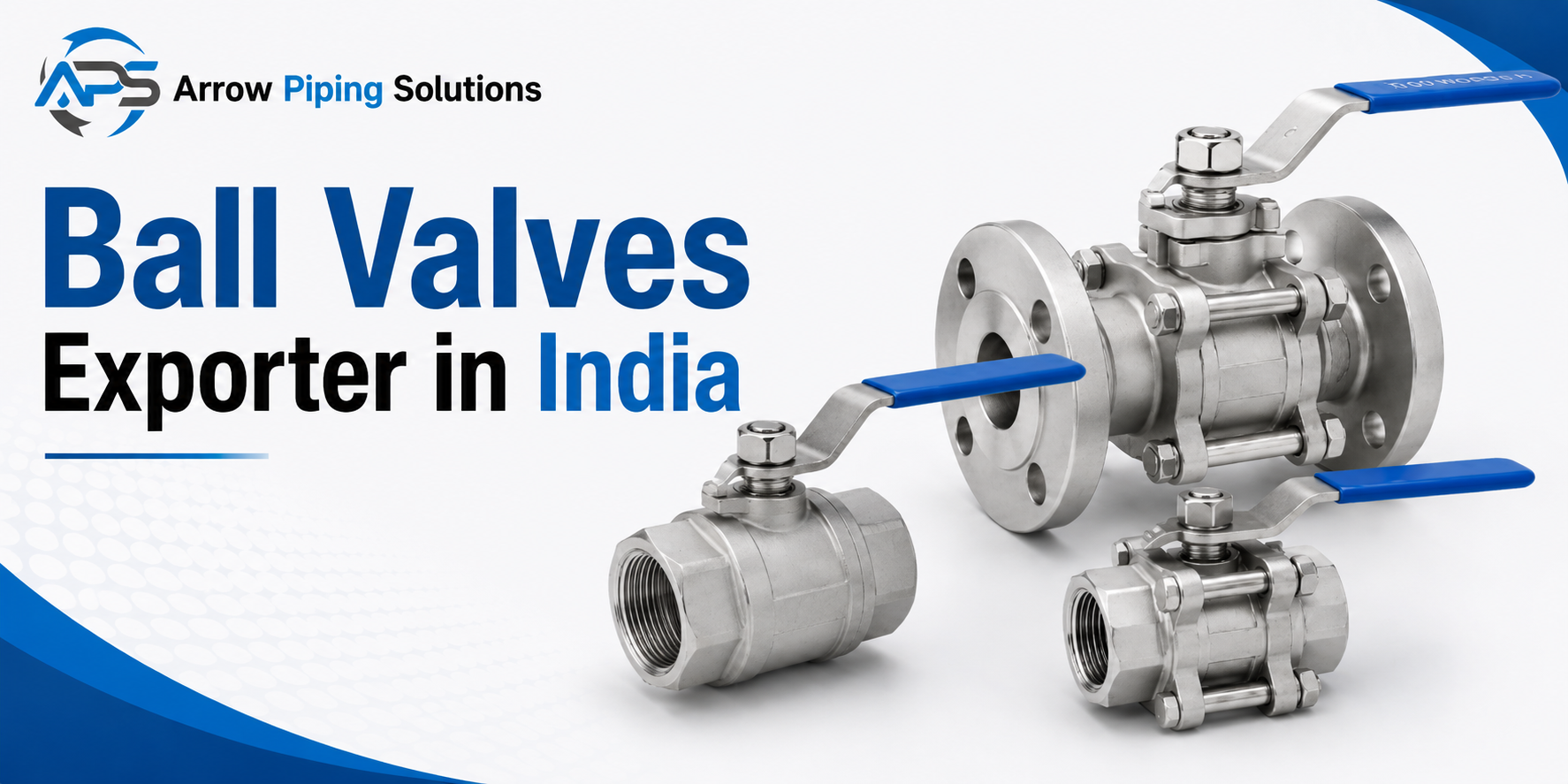 Ball Valves Exporter in India - Arrow Piping Solutions