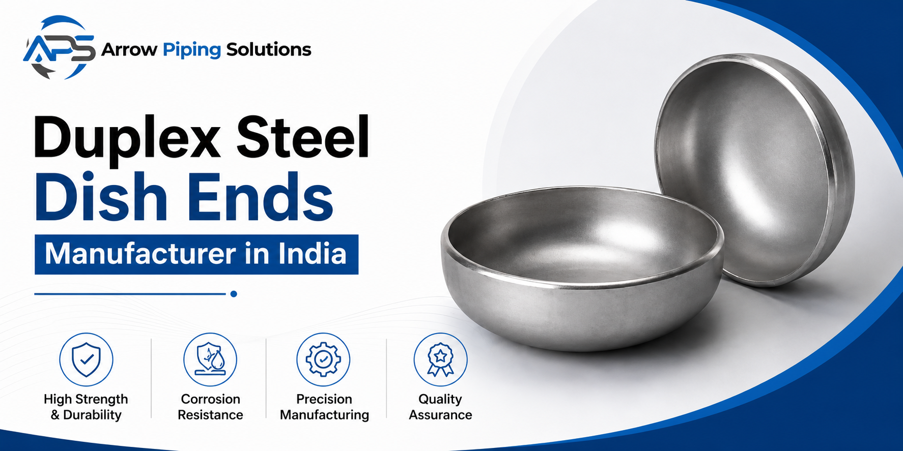 Duplex Steel Dish Ends Manufacturer in India - Arrow Piping Solutions Mumbai Maharashtra