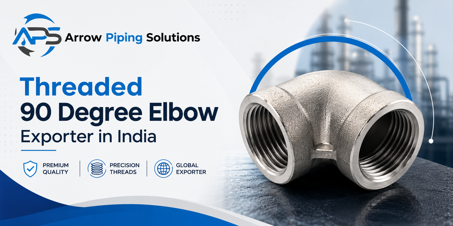 Threaded 90 Degree Elbow Exporter in India - Arrow Piping Solutions Mumbai Maharashtra